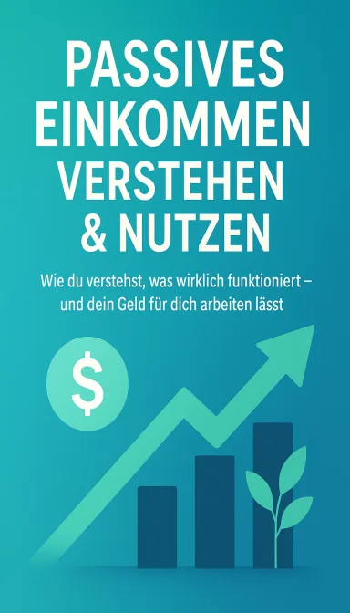 Cover von Passives Einkommen im Internet: Entdecke die Geheimnisse des Geldverdienens ohne Arbeit!